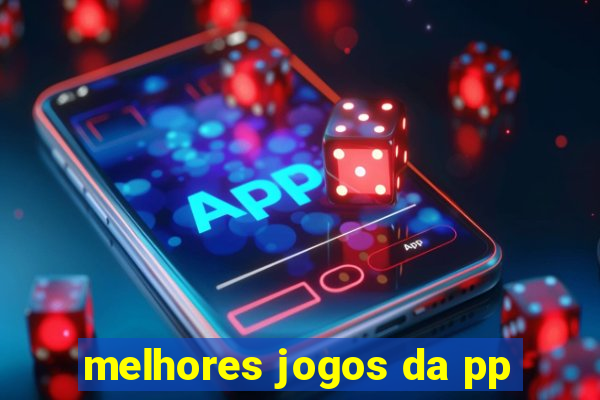 melhores jogos da pp